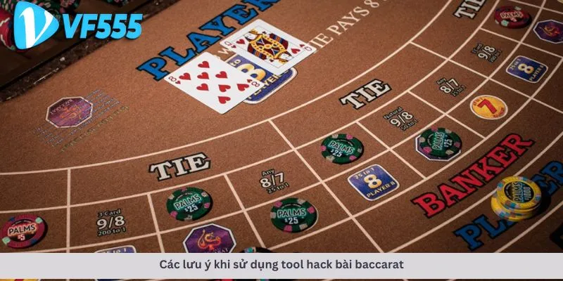 Tool hack bài baccarat 4 Các lưu ý khi sử dụng