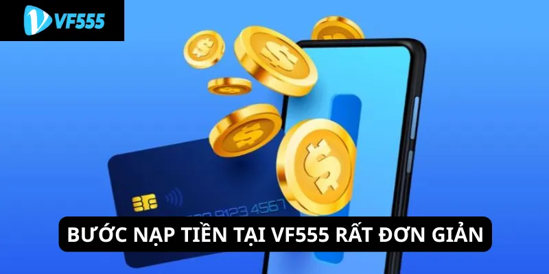 Bước nạp tiền tại VF555 rất đơn giản