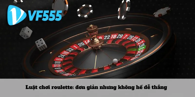 Luật chơi roulette: đơn giản nhưng không hề dễ thắng
