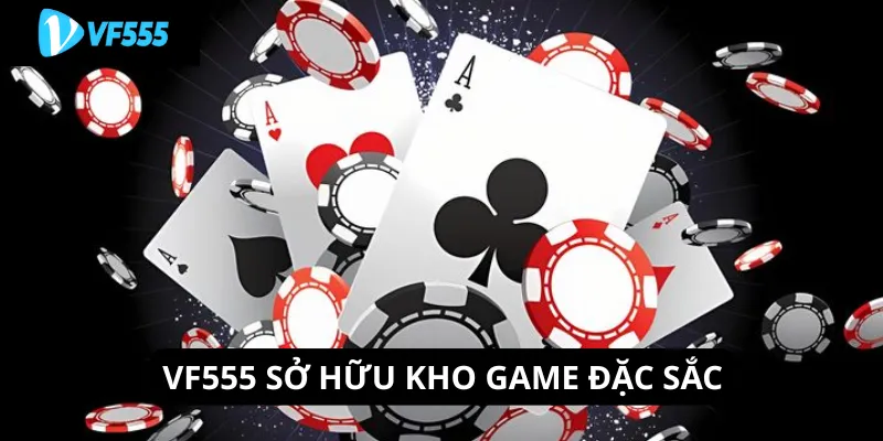 VF555 sở hữu kho game đặc sắc
