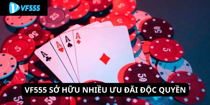 VF555 sở hữu nhiều ưu đãi độc quyền